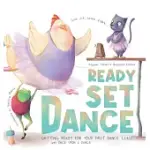 READY SET DANCE: GETTING READY FOR YOUR FIRST DANCE CLASS