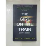 THE GIRL ON THE TRAIN_PAULA HAWKINS【T7／原文書_D6E】書寶二手書