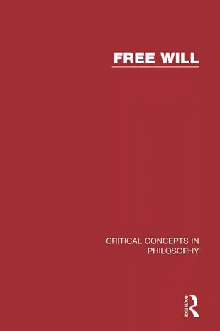 Free Will: Critical Concepts In Philosophy