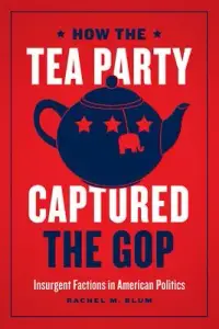 在飛比找博客來優惠-How the Tea Party Captured the