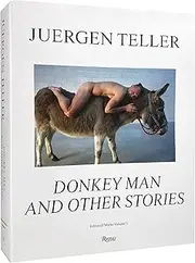 Juergen Teller: Donkey Man and Other Stories