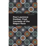 PAUL LAURENCE DUNBAR: POET LAUREATE OF THE NEGRO RACE