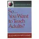 So...You Want to Teach Adults/Elizabeth Williams 文鶴書店 Crane Publishing