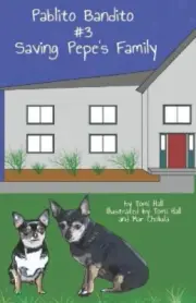 Pablito Bandito #3 Saving Pepe's Family (Pablito Bandito the Fastest Chihuahua