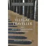 ’ILLEGAL’ TRAVELLER: AN AUTO-ETHNOGRAPHY OF BORDERS