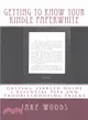 Getting to Know Your Kindle Paperwhite ― Getting Started Guide + Essential Tips and Troubleshooting Tricks