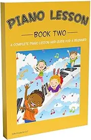 Piano Lessons Book 2: A Complete guide for Kids and Beginners; Color Coded Staff Notes; Designed and Printed in USA