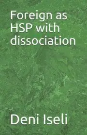 Foreign as HSP with dissociation by Deni Iseli Paperback Book