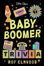Baby Boomer Trivia Book: Test Your Knowledge of Music, Movies, TV, History, and