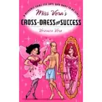 MISS VERA’S CROSS-DRESS FOR SUCCESS: A RESOURCE GUIDE FOR BOYS WHO WANT TO BE GIRLS