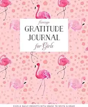 Flamingo Gratitude Journal for Girls: Notebook with Simple Daily Prompts