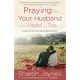 Praying for Your Husband from Head to Toe: A Daily Guide to Scripture-Based Prayer