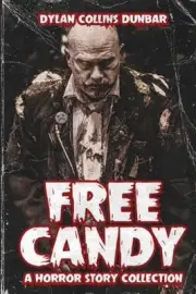 Free Candy: A Horror Story Collection by Dylan Collins Dunbar Paperback Book