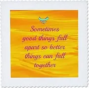3dRose qs_172853_3 Sometimes Good Things Fall Apart So Better Things Can Fall Together-Quilt Square, 8 by 8-Inch