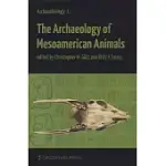 THE ARCHAEOLOGY OF MESOAMERICAN ANIMALS