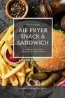 Sarah Daniel Air Fryer Snack and Sandwich 2 Cookbooks in 1 (Paperback)
