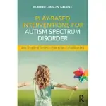 PLAY-BASED INTERVENTIONS FOR AUTISM SPECTRUM DISORDER AND OTHER DEVELOPMENTAL DISABILITIES