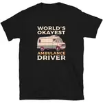 WORLDS OKAYEST AMBULANCE DRIVER EMT T 恤男式 T 恤寬鬆尺寸 S3XL