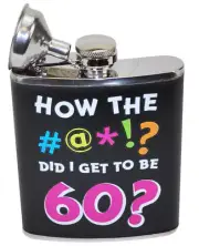 How the #@*!? did I get to be 60 Flask Liquor Whiskey Alcohol Gag Gift Men Women