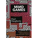 MIND GAMES: WINNING THE BATTLE FOR YOUR MENTAL AND EMOTIONAL HEALTH