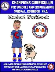 Champions Curriculum for Schools and Organizations Student Workbook Unit Three Attitude of Gratitude: An All-Abilities Curriculum Crafted to Support ... Character, and Increase Academic Skills