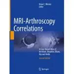 MRI-ARTHROSCOPY CORRELATIONS: A CASE-BASED ATLAS OF THE KNEE, SHOULDER, ELBOW, HIP AND ANKLE