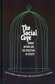 The Social Cage: Human Nature and the Evolution of Society - Alexandra Maryanski