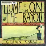 HOME ON THE BAYOU: A COWBOY'S STORY HARDCOVER  (-_J008-