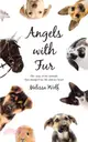 Angels With Fur ― The Story of the Animals That Changed My Life and My Heart