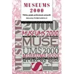 MUSEUMS 2000: POLITICS, PEOPLE, PROFESSIONALS AND PROFIT