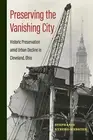 Preserving the Vanishing City Historic Preservation amid Urban Decline in Cle...