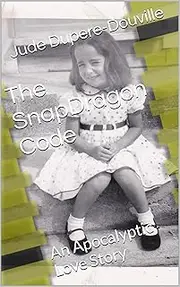 The SnapDragon Code: An Apocalyptic Love Story