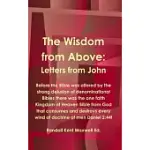 THE WISDOM FROM ABOVE: LETTERS FROM JOHN