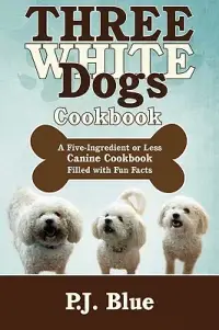 在飛比找博客來優惠-Three White Dogs Cookbook: A F