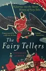 The Fairy Tellers: A Journey into the Secret History of Fairy Tales by Nicholas
