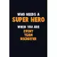 Who Need A SUPER HERO, When You Are Event Team Recruiter: 6X9 Career Pride 120 pages Writing Notebooks