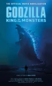 Godzilla: King of the Monsters: The Official Movie Novelization by Greg Keyes (E