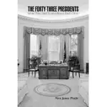 THE FORTY-THREE PRESIDENTS: WHAT THEY SAID TO AND ABOUT EACH OTHER