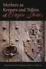 Mothers as Keepers and Tellers of Origin Stories (Paperback)
