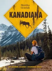Kanadiana - Grzelak Monika