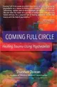 Coming Full Circle: Healing Trauma Using Psychedelics