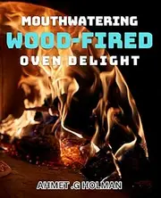 Mouthwatering Wood-Fired Oven Delights: Savor the Flavor: Unforgettable dishes from the Wood-Fired Oven