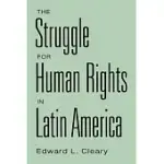 THE STRUGGLE FOR HUMAN RIGHTS IN LATIN AMERICA