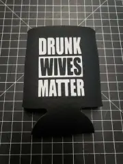 AUTHENTIC DRUNK WIVES MATTER Beer Can Koozie Coozie TP Seltzer Alcohol noBS