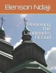 Removing The Landmarks Of God by Benson Okenwa Ndaji (English) Paperback Book