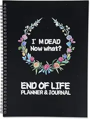 End of Life Planner, I'm Dead Now What Book, Death Planner Book for Possessions, Wills, Funeral Plans, Final Wishes
