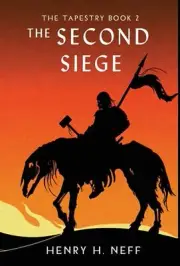 The Second Siege: Book Two of The Tapestry by Henry H. Neff Hardcover Book