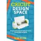 Cricut Design Space: Step by Step Instructions on how to Create Easy Projects