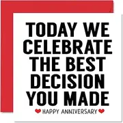 Funny Anniversary Card for Wife or Husband - Today We Celebrate the Best Decision You Made - I Love You Gifts, Happy Wedding Anniversary Cards for Partner, 145mm x 145mm Valentines Greeting Cards