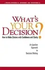 What's Your Decision?: How to Make Choices with Confidence and Charity by J. Mic